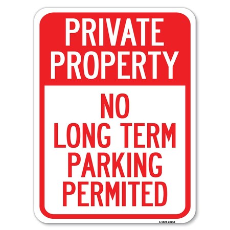 Signmission Private Property-No Long-Term Parking Permitted Rust Proof Parking, A-1824-23253 A-1824-23253
